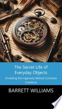 The Secret Life of Everyday Objects