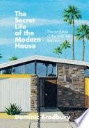The Secret Life of the Modern House