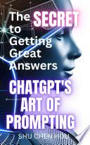 The Secret to Getting Great Answers: ChatGPT's Art of Prompting
