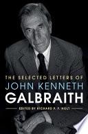 The Selected Letters of John Kenneth Galbraith