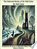 The Selected Works of Sir Hall Caine