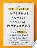 The Self-Led Internal Family Systems Workbook