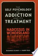 The Self Psychology of Addiction and its Treatment