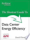 The Shortcut Guide to Data Center Energy Efficiency