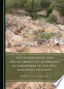 The Significance and Social Impact of Quarrying in Shropshire in the 19th and 20th Centuries