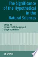 The Significance of the Hypothetical in the Natural Sciences