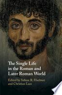 The Single Life in the Roman and Later Roman World