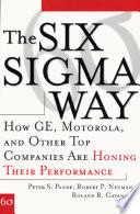 The Six Sigma Way: How GE, Motorola, and Other Top Companies are Honing Their Performance