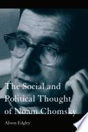 The Social and Political Thought of Noam Chomsky