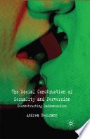 The Social Construction of Sexuality and Perversion