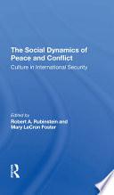 The Social Dynamics Of Peace And Conflict