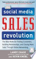 The Social Media Sales Revolution: The New Rules for Finding Customers, Building Relationships, and Closing More Sales Through Online Networking