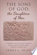 The Sons of God, the Daughters of Men