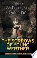 The Sorrows of Young Werther By Johann Wolfgang Von Goethe (Annotated Edition)