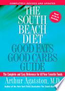 The South Beach Diet Good Fats, Good Carbs Guide
