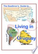 The Southron's Guide to Living in Uruguay