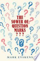 The Sower of Question Marks ???