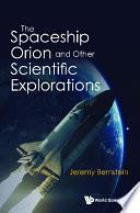 The Spaceship Orion And Other Scientific Explorations