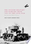 The Spanish Military and Warfare from 1899 to the Civil War