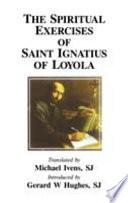 The Spiritual Exercises of Saint Ignatius of Loyola