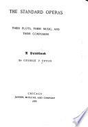 The Standard Operas, Their Plots, Their Music, and Their Composers