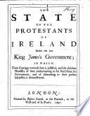The State of the Protestants of Ireland Under the Late King James's Government
