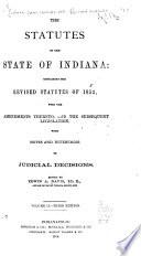 The Statutes of the State of Indiana, Containing the Revised Statutes of 1852