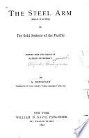 The Steel Arm (Bras D'acier), Or The Gold Seekers of the Pacific