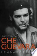The Story of Che Guevara