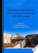 The Strategic Repositioning of Arts, Culture and Heritage in the 21st Century
