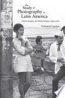 The Study of Photography in Latin America