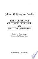 The Sufferings of Young Werther ; And, Elective Affinities