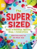 The Super-Sized Book of Holidays, Special Days, and Celebrations