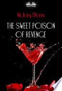 The Sweet Poison Of Revenge