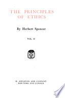 The Synthetic Philosophy of Herbert Spencer: Principles of ethics