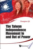 The Taiwan Independence Movement In And Out Power