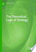 The Theoretical Logic of Strategy