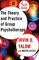 The Theory and Practice of Group Psychotherapy