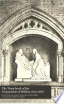 The Town Book of the Corporation of Belfast, 1613-1816