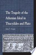 The Tragedy of the Athenian Ideal in Thucydides and Plato