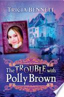 The Trouble With Polly Brown