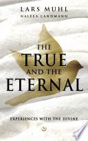 THE TRUE AND THE ETERNAL