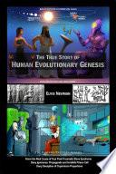 The True Story of Human Evolutionary Genesis