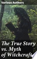 The True Story vs. Myth of Witchcraft