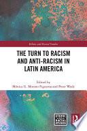 The Turn to Racism and Anti-racism in Latin America