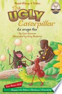 The Ugly Caterpillar / La Oruga Fea