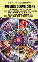 The Ultimate Collection of Florence Scovel Shinn. New Thought. Illustrated