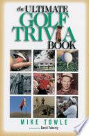 The Ultimate Golf Trivia Book