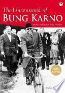 The Uncensored of Bung Karno