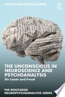 The Unconscious in Neuroscience and Psychoanalysis